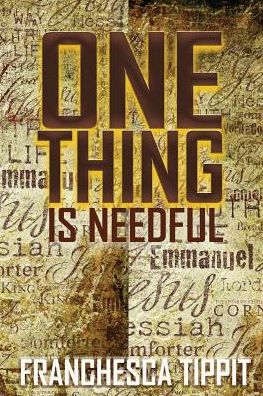 Cover for Franchesca Tippit · One Thing is Needful (Paperback Book) (2018)