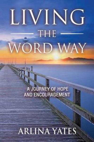 Living the Word Way - Arlina Yates - Books - Scotland Media Group - 9781941746301 - November 9, 2016