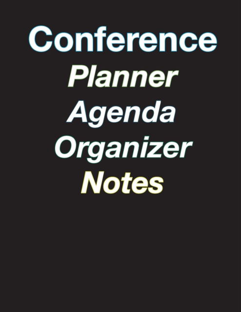 Cover for April Chloe Terrazas · Large Color Coded 5-Day Conference Planner / Organizer / Agenda / Note-Taking - 8.5 x 11 - 44 pages (Paperback Book) (2016)