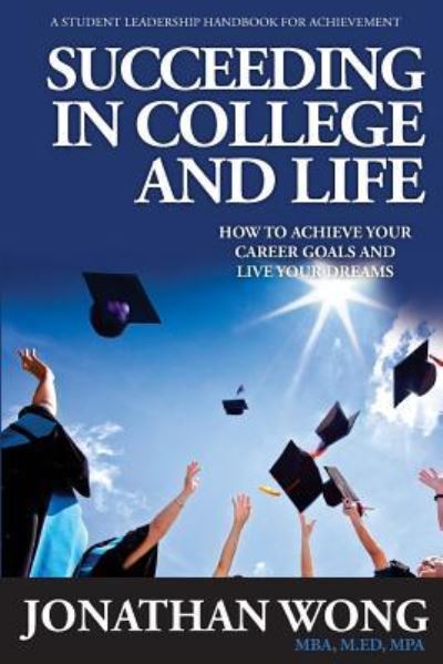 Cover for Jonathan Kama Wong · Succeeding In College and Life (Paperback Book) (2016)