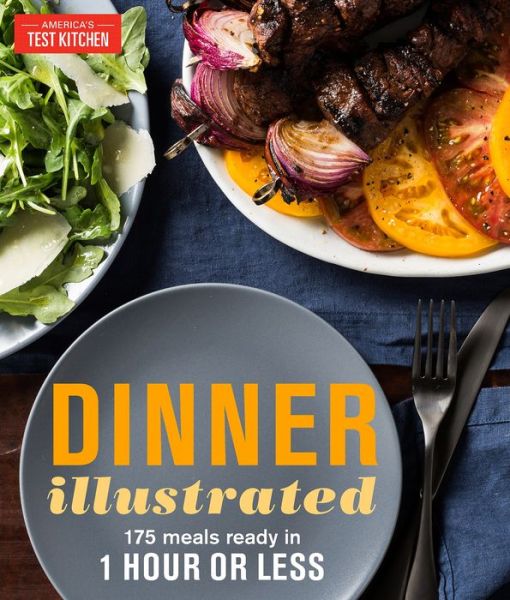 Cover for Editors at America's Test Kitchen · Dinner Illustrated: 175 Complete Meals That Go from Prep to Table in 1 Hour or Less with More than (Paperback Book) (2018)