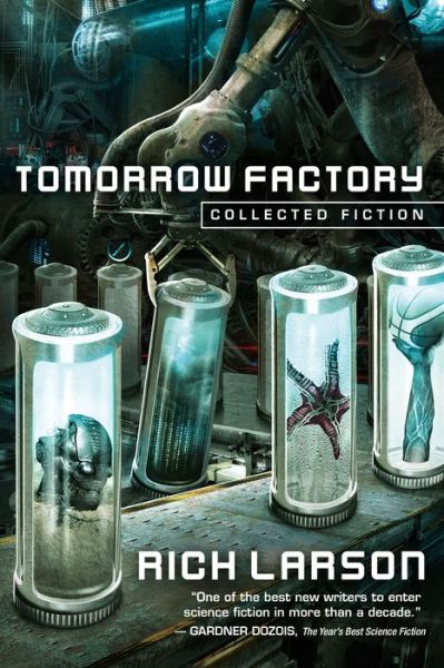 Cover for Rich Larson · Tomorrow Factory: Collected Fiction (Paperback Book) (2018)