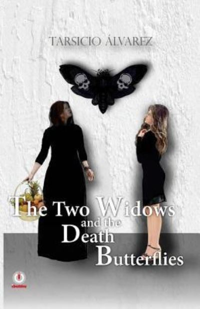 Cover for Tarsicio Alvarez · The Two Widows and the Death Butterflies (Pocketbok) (2016)