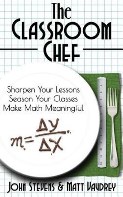 Cover for John Stevens · The Classroom Chef (Hardcover Book) (2016)