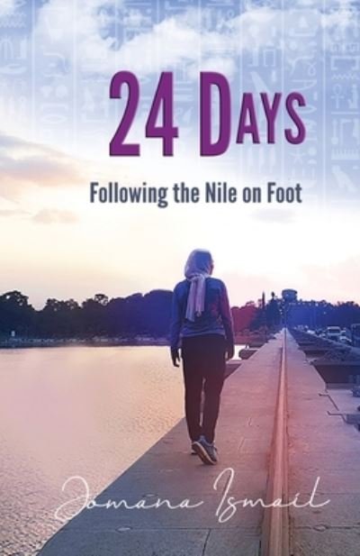 Cover for Jomana Ismail · 24 Days: Following the Nile on Foot (Paperback Book) (2020)