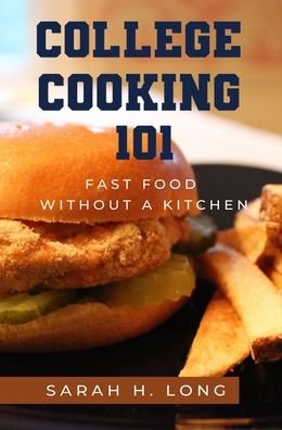 Cover for Sarah H Long · College Cooking 101 (Hardcover Book) (2021)