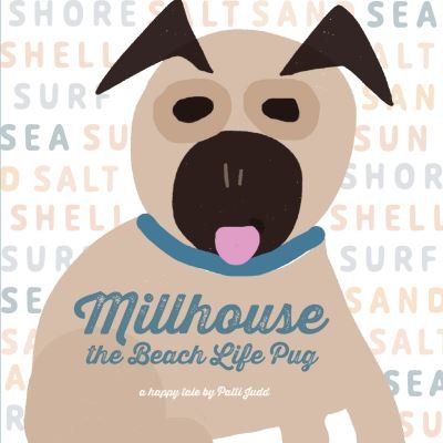 Patti Judd · Millhouse: The Beach Life Pug (Hardcover Book) (2024)