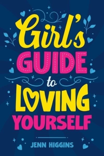 Cover for Jenn Higgins · Girl's Guide to Loving Yourself (Book) (2022)