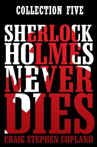 Cover for Craig Stephen Copland · Sherlock Holmes Never Dies (Paperback Book) (2017)