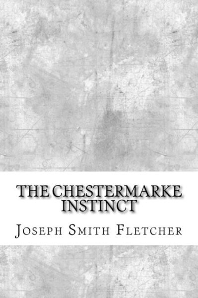 Cover for J S Fletcher · The Chestermarke Instinct (Paperback Book) (2017)