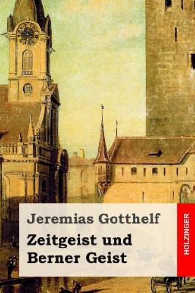 Cover for Jeremias Gotthelf · Zeitgeist und Berner Geist (Paperback Book) (2017)