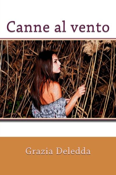 Canne al vento - Grazia Deledda - Książki - Createspace Independent Publishing Platf - 9781981502301 - 7 grudnia 2017