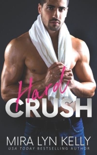 Cover for Mira Lyn Kelly · Hard Crush (Paperback Book) (2018)