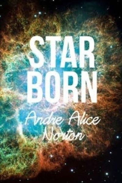 Cover for Andre Alice Norton · Star Born (Pocketbok) (2018)