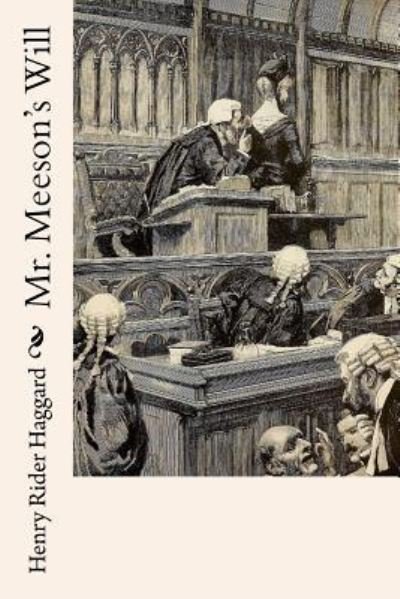 Mr. Meeson's Will - Henry Rider Haggard - Boeken - Createspace Independent Publishing Platf - 9781986440301 - 12 maart 2018