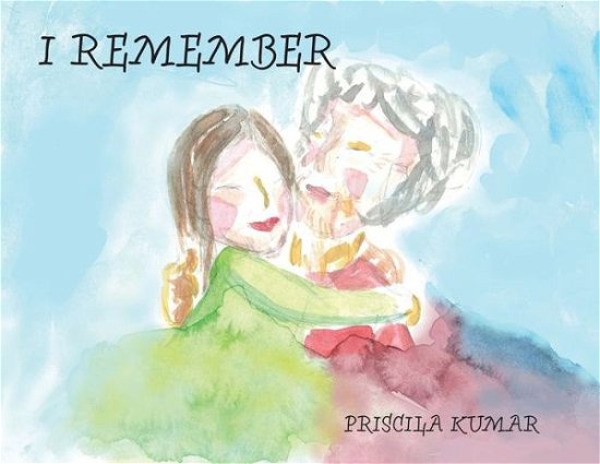 Cover for Priscila Kumar · I Remember (Paperback Book) (2020)