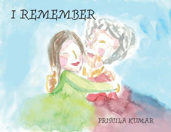 Cover for Priscila Kumar · I Remember (Paperback Book) (2020)