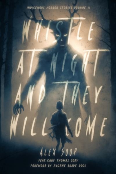 Alex Soop · Whistle at Night and They Will Come: Indigenous Horror Stories (Paperback Book) (2023)