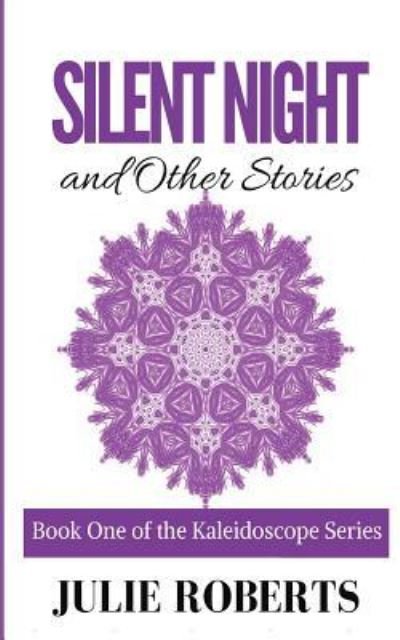 Silent Night and Other Stories - Julie Roberts - Books - Hartslock Publishing - 9781999815301 - November 23, 2017