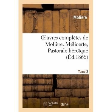Cover for Moliere · Oeuvres Completes De Moliere. Tome 2. Melicerte, Pastorale Heroique (Taschenbuch) (2013)