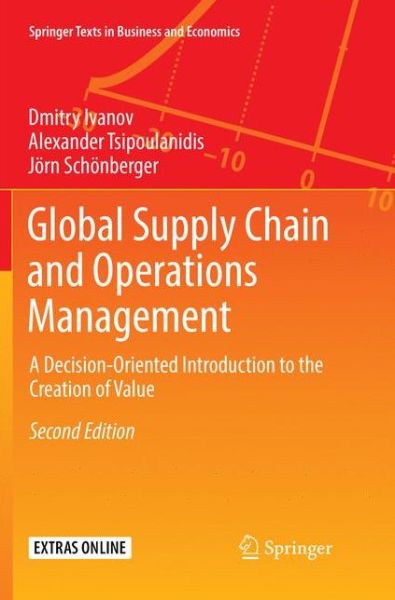 Global Supply Chain and Operations Management: A Decision-Oriented Introduction to the Creation of Value - Springer Texts in Business and Economics - Dmitry Ivanov - Bøger - Springer Nature Switzerland AG - 9783030068301 - 20. december 2018