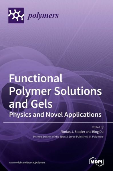 Cover for Florian J Stadler · Functional Polymer Solutions and Gels: Physics and Novel Applications (Hardcover Book) (2020)