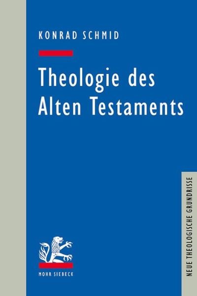 Cover for Konrad Schmid · Theologie des Alten Testaments - Neue Theologische Grundrisse (Innbunden bok) (2019)