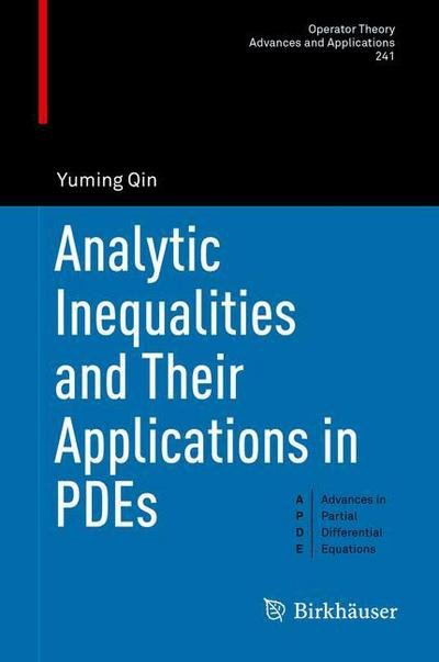 Cover for Yuming Qin · Analytic Inequalities and Their Applications in PDEs - Operator Theory: Advances and Applications (Hardcover bog) [1st ed. 2017 edition] (2017)