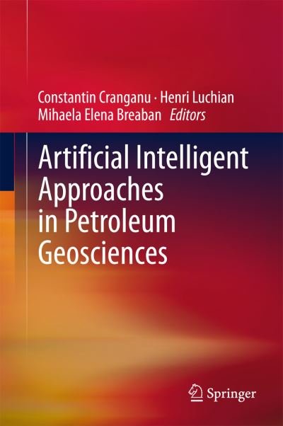 Constantin Cranganu · Artificial Intelligent Approaches in Petroleum Geosciences (Hardcover Book) [2015 edition] (2015)