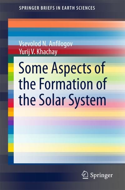 Cover for Vsevolod N. Anfilogov · Some Aspects of the Formation of the Solar System - SpringerBriefs in Earth Sciences (Paperback Bog) [2015 edition] (2015)
