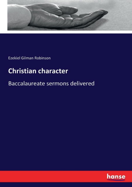 Christian character - Ezekiel Gilman Robinson - Kirjat - Hansebooks - 9783337266301 - perjantai 28. heinäkuuta 2017