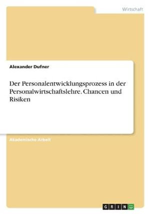 Cover for Alexander Dufner · Der Personalentwicklungsprozess in der Personalwirtschaftslehre. Chancen und Risiken (Paperback Book) (2021)