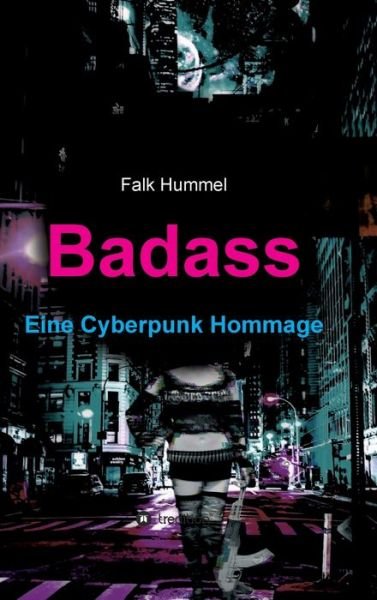 Badass: Eine Cyberpunk Hommage - Hummel - Bücher -  - 9783347070301 - 8. Mai 2020