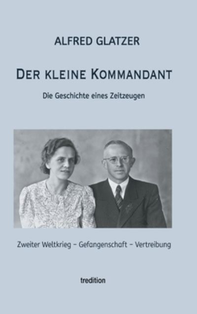 Der kleine Kommandant - Alfred Glatzer - Kirjat - Tredition Gmbh - 9783347265301 - tiistai 22. kesäkuuta 2021