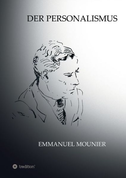 Der Personalismus - Emmanuel Mounier - Books - Tredition Gmbh - 9783347364301 - October 28, 2021