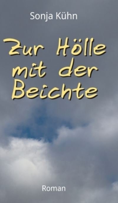 Cover for Sonja Kühn · Zur Hölle mit der Beichte (Bok) (2022)