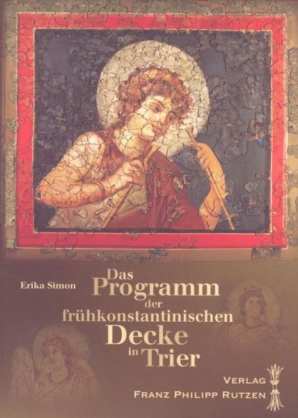 Das Programm Der Fruhkonstantinischen Decke in Trier - Erika Simon - Bücher - Harrassowitz Verlag (distributed) - 9783447060301 - 31. Dezember 2007