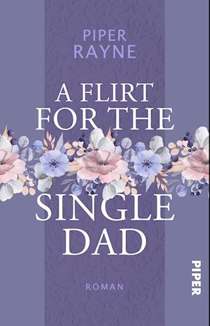 Cover for Piper Rayne · A Flirt for the Single Dad (Bok) (2024)