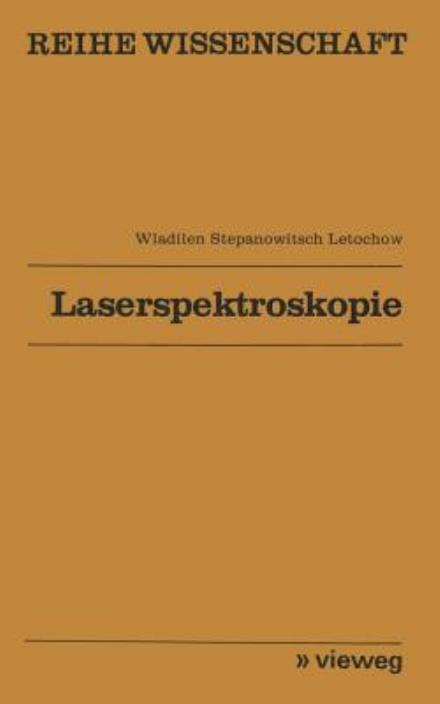 Laserspektroskopie - Reihe Wissenschaft - Vladilen S Letochov - Books - Vieweg+teubner Verlag - 9783528068301 - 1977