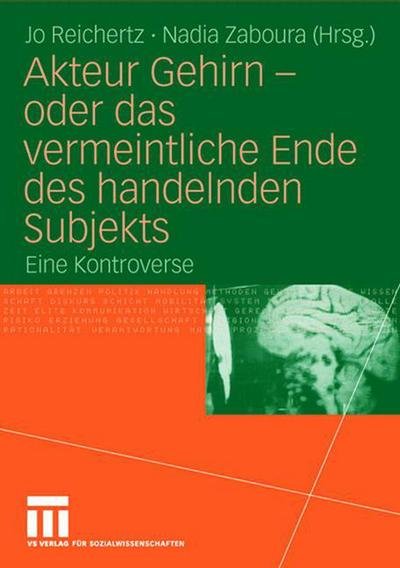 Cover for 9783531903217 · Akteur Gehirn - Oder Das Vermeintliche Ende Des Handelnden Subjekts: Eine Kontroverse (Paperback Book) [2006 edition] (2006)