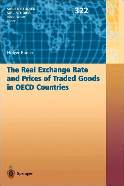 Cover for Holger Brauer · The Real Exchange Rate and Prices of Traded Goods in OECD Countries - Kieler Studien - Kiel Studies (Hardcover Book) [2003 edition] (2003)