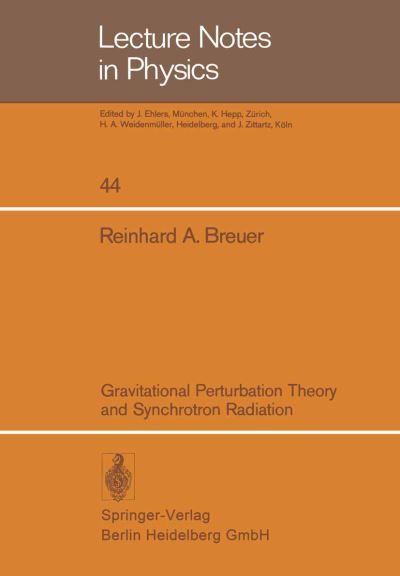 Cover for R. A. Breuer · Gravitational Perturbation Theory and Synchrotron Radiation - Lecture Notes in Physics (Paperback Book) (1975)