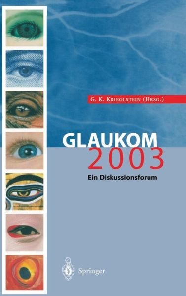 Glaukom 2003 - G K Krieglstein - Books - Springer-Verlag Berlin and Heidelberg Gm - 9783540202301 - October 27, 2003