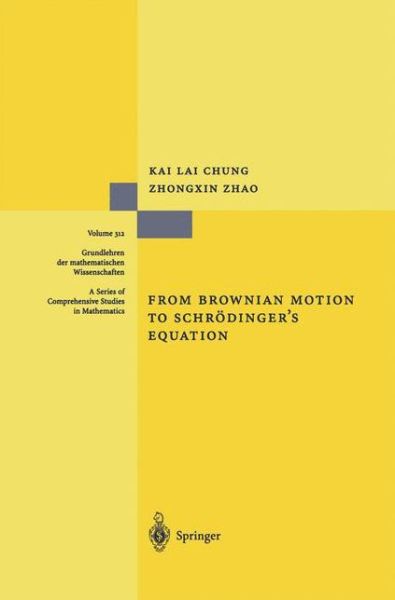 Cover for Kai L. Chung · From Brownian Motion to Schroedinger's Equation - Grundlehren der mathematischen Wissenschaften (Hardcover Book) [1st ed. 1995. Corr. 2nd printing 2001 edition] (1995)