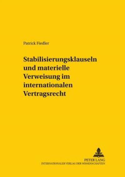 Cover for Patrick Fiedler · Stabilisierungsklauseln Und Materielle Verweisung Im Internationalen Vertragsrecht (Paperback Book) [German edition] (2001)