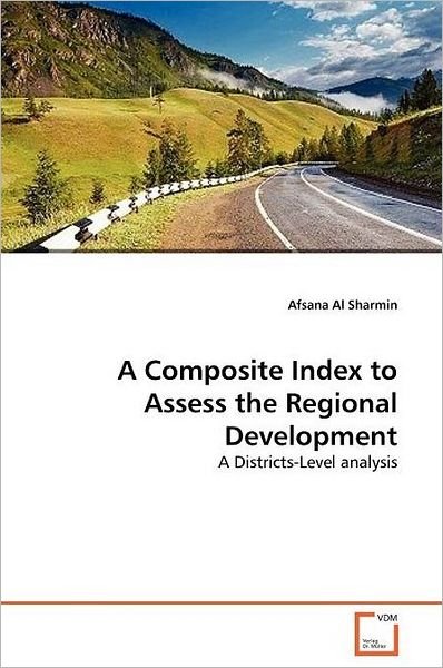 Cover for Afsana Al Sharmin · A Composite Index to Assess the Regional Development: a Districts-level Analysis (Pocketbok) (2011)