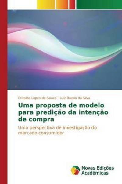 Cover for Lopes De Souza Erivaldo · Uma Proposta De Modelo Para Predicao Da Intencao De Compra (Paperback Book) (2015)