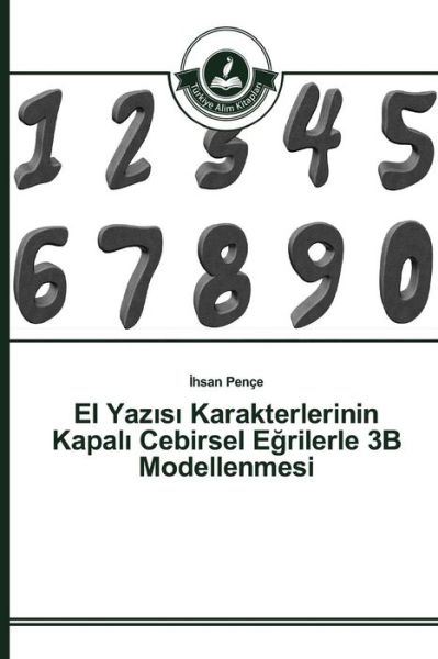 Cover for Pence · El Yaz S Karakterlerinin Kapal Cebirsel E Rilerle 3b Modellenmesi (Paperback Book) (2015)