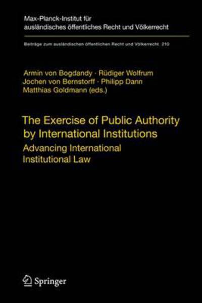 Cover for Armin Von Bogdandy · The Exercise of Public Authority by International Institutions: Advancing International Institutional Law - Beitrage zum auslandischen oeffentlichen Recht und Voelkerrecht (Hardcover Book) [2010 edition] (2009)