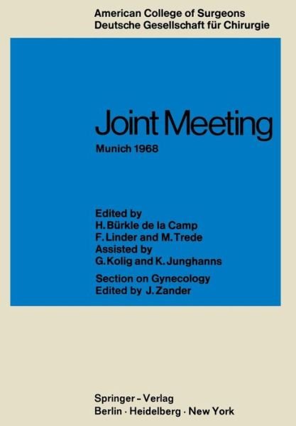 Cover for H Burkle De La Camp · Joint Meeting Munich 1968: Proceedings of the Sectional Meeting of American College of Surgeons in Cooperation with the Deutsche Gesellschaft fur Chirurgie June 26-29, 1968, un Munich (Taschenbuch) [Softcover reprint of the original 1st ed. 1969 edition] (1969)